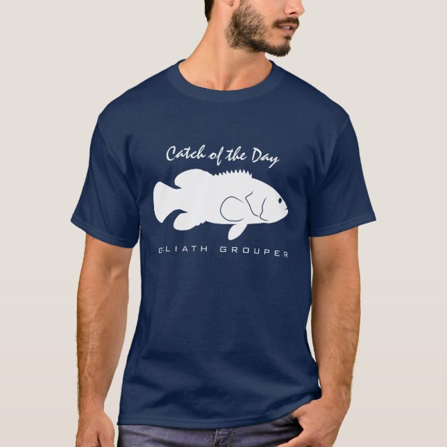 Catch of the Day - Goliath Grouper T-Shirt (Front)