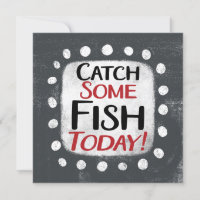 Catch Some Fish Today Greeting Card