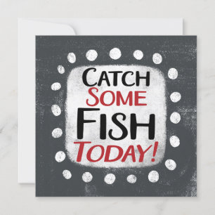 Catch Some Fish Today Greeting Card