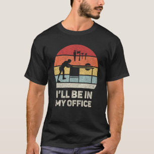 Catch Some Rays Retro I'll Be in my Office Garage T-Shirt