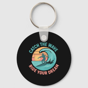Catch The Wave, Ride Your Dream Keychain