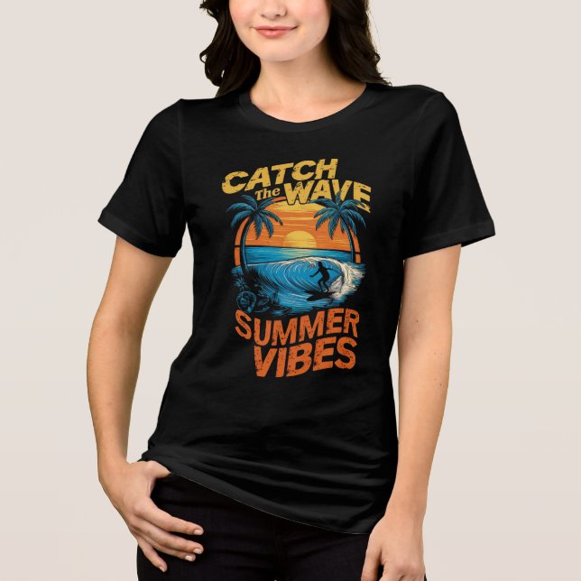 CATCH THE WAVE, SUMMER VIBES Tri-Blend SHIRT (Front)