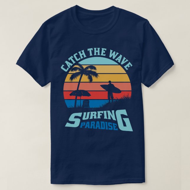 Catch the Wave Surfing Paradise T-Shirt (Design Front)