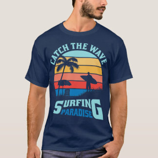 Catch the Wave Surfing Paradise T-Shirt