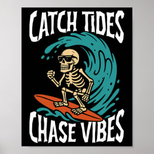 Catch Tides Chase Vibes Skeleton Surfer Beach  Poster