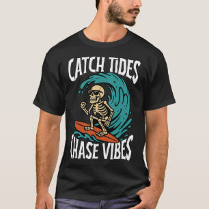 Catch Tides Chase Vibes Skeleton Surfer Beach  T-Shirt