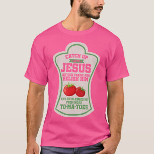 Catch Up With Jesus Christian Faith Religion Relig T-Shirt