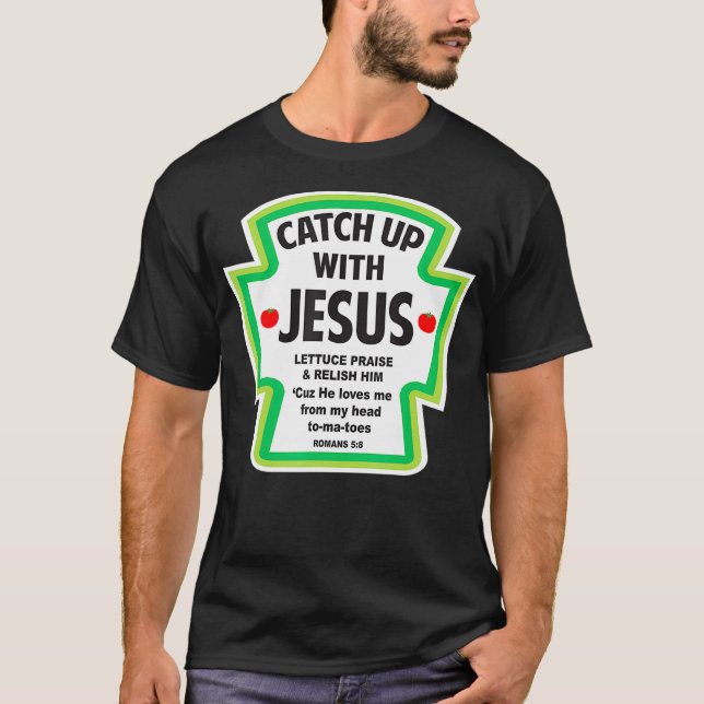 Catch up With Jesus Funny Christian Faith T-Shirt (Front)