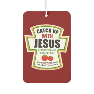 Catch Up With Jesus Funny Christian Ketchup Tomato Air Freshener