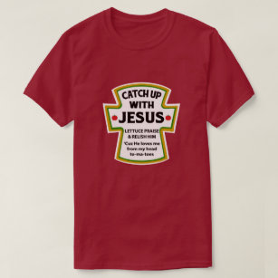 Catch Up with Jesus T-Shirt