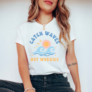 Catch Waves not Worries - Funny Summer T-Shirt