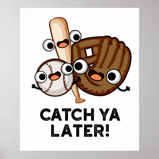Catch Ya Later Funny Baseball Pun  Poster (Front)