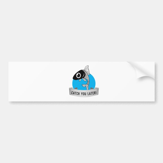 Catch you later bumper sticker (Front)