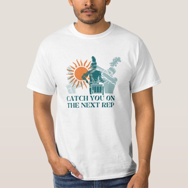 Catch You on the Next Rep T-Shirt (Front)