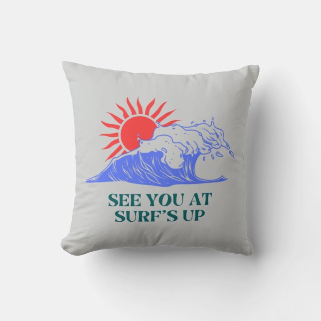 Catch You on the Next Wave Design Throw Pillow (Front)