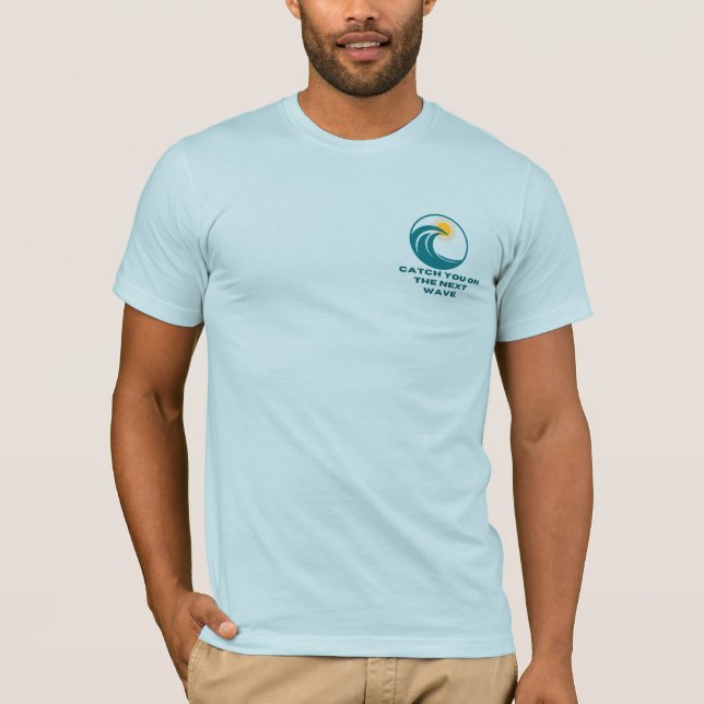 Catch You on the Next Wave – Surf-Inspired T-Shirt (Front)