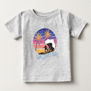 Catch Your Wave.2 Baby T-Shirt