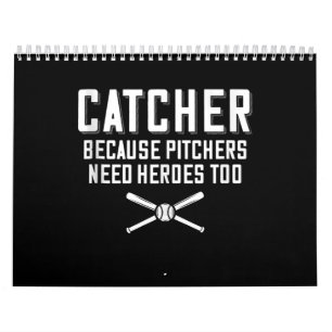 Catcher Because Pitchers Need Heroes Too Baseball Calendar