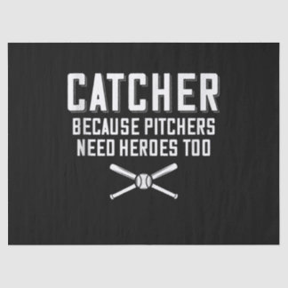 Catcher Because Pitchers Need Heroes Too  Baseball Tissue Paper