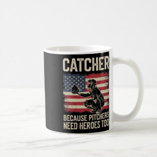 Catcher Because Pitchers Need Heroes Too Coffee Mug
