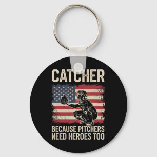 Catcher Because Pitchers Need Heroes Too Keychain