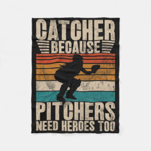 Catcher Because Pitchers Need Heroes Too Softll Ca Fleece Blanket