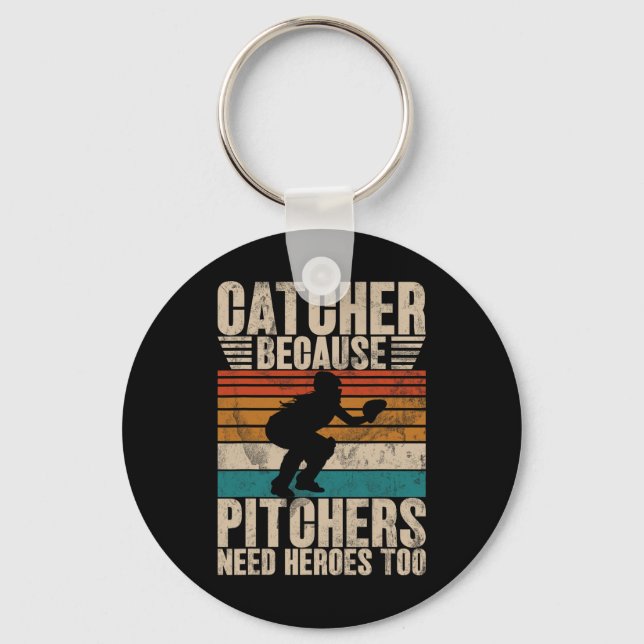 Catcher Because Pitchers Need Heroes Too Softll Ca Keychain (Front)