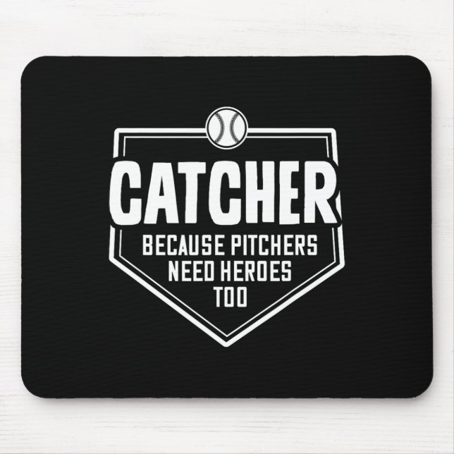 Catcher Because Pitchers Need Heroes Too Softll Ca Mouse Pad (Front)