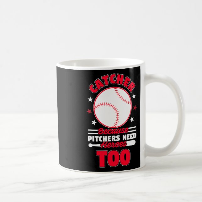 Catcher Because Pitchers Need Heroes Too Softll Se Coffee Mug (Right)