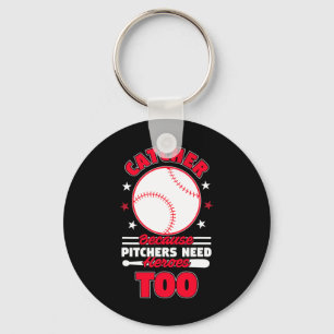 Catcher Because Pitchers Need Heroes Too Softll Se Keychain
