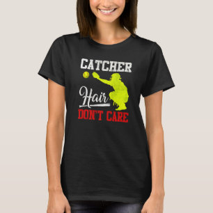Catcher Hair Don't Care - Softball Catcher Girls P T-Shirt