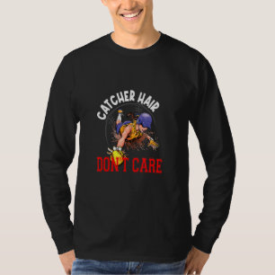Catcher Hair Don't Care Softball Player And Coach T-Shirt