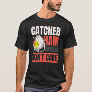 Catcher Hair Don't Care Softball Player Sports  1 T-Shirt