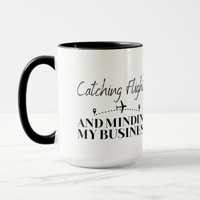 Catching Flights And Minding My Business Mug (Left)