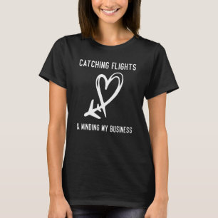 Catching Flights And Minding My Business Summer T T-Shirt