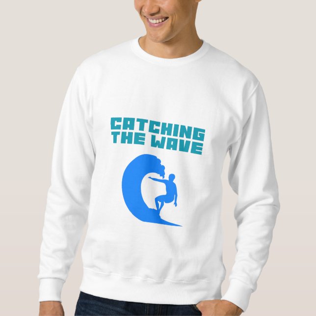 Catching the Wave - Surfing Sweatshirt (Front)