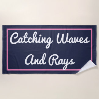 Catching Waves and Rays Beach Towel