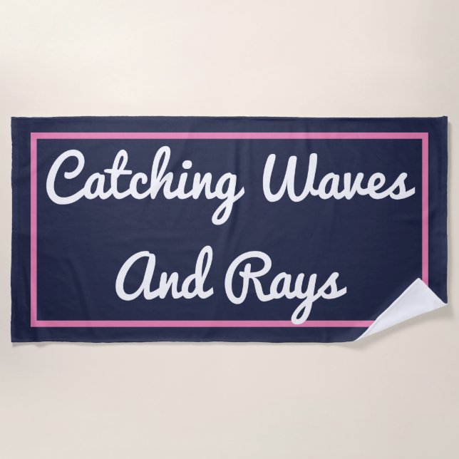 Catching Waves and Rays Beach Towel (Front)