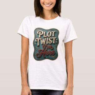 Catchy Gold PLOT TWIST I'M HERE Artistic Motif T-Shirt