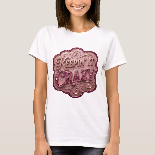 Catchy Pink KEEPIN' IT CRAZY Tee (Front)