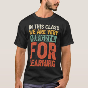 Caterpillar In This Class We Are Very Hungry For L T-Shirt