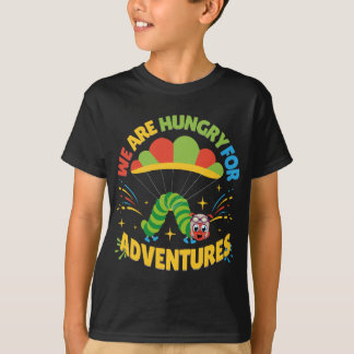 Caterpillar, we are hungry for adventures T-Shirt