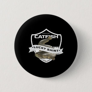 Catfish Lucky Shirt Funny Accessories To Catfish F 2 Inch Round Button