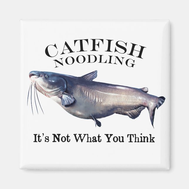 Catfish Noodling It's Not What you Think Magnet (Front)
