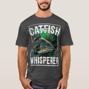 Catfish Whisperer  Catfish Fishing T-Shirt