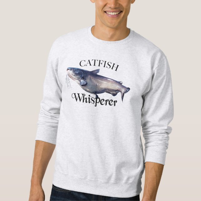 Catfish Whisperer  Sweatshirt (Front)
