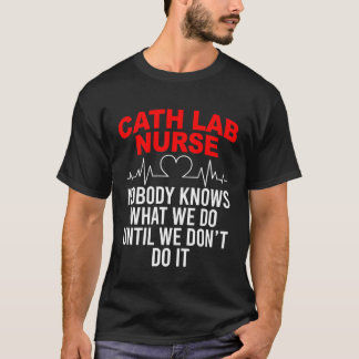Cath Lab Nurse Cath Lab Nursing T-Shirt