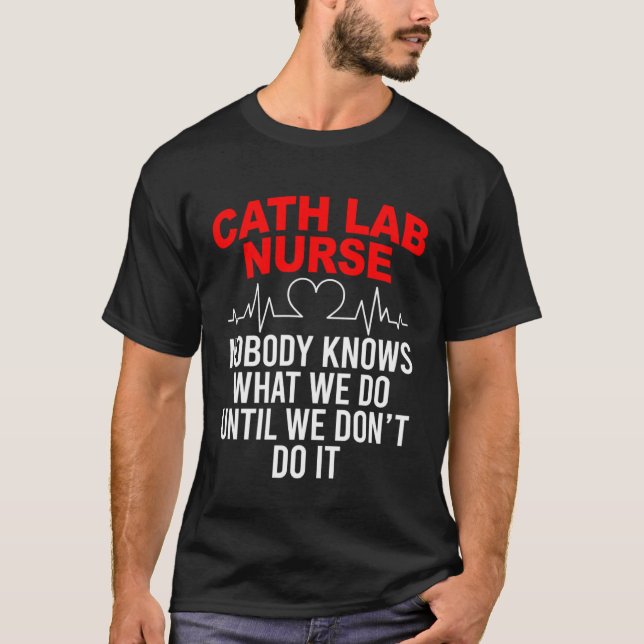 Cath Lab Nurse  Cath Lab Nursing T-Shirt (Front)