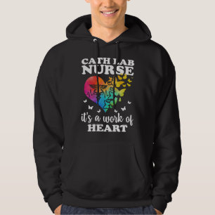 Cath Lab Nurse Is A Work Of Heart Cath Lab Nursing Hoodie