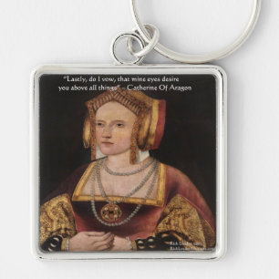 Catherine Of Aragon Love Quote Gifts & Cards Keychain